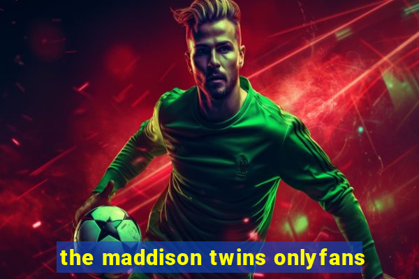 the maddison twins onlyfans